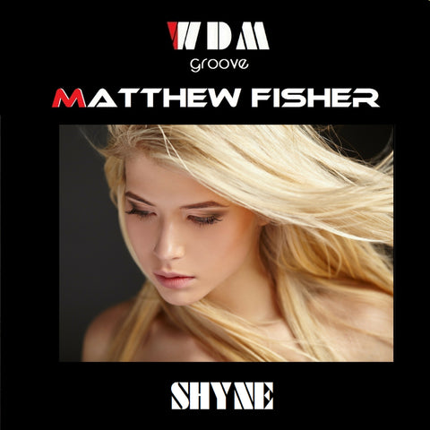 WDM Groove & Matthew Fisher _ Shyne ( Radio Edit Version )