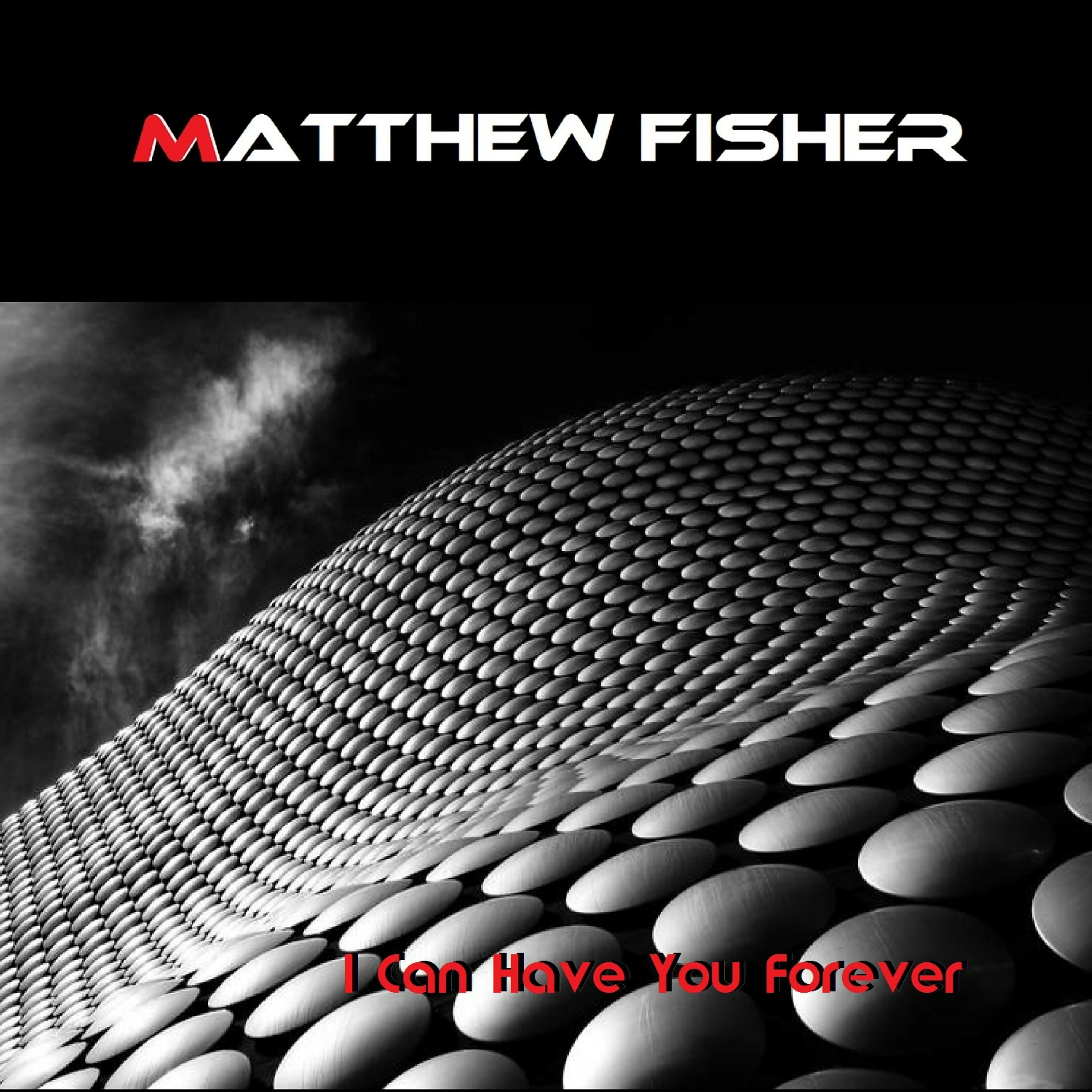 Matthew Fisher _ I Can Have You Forever