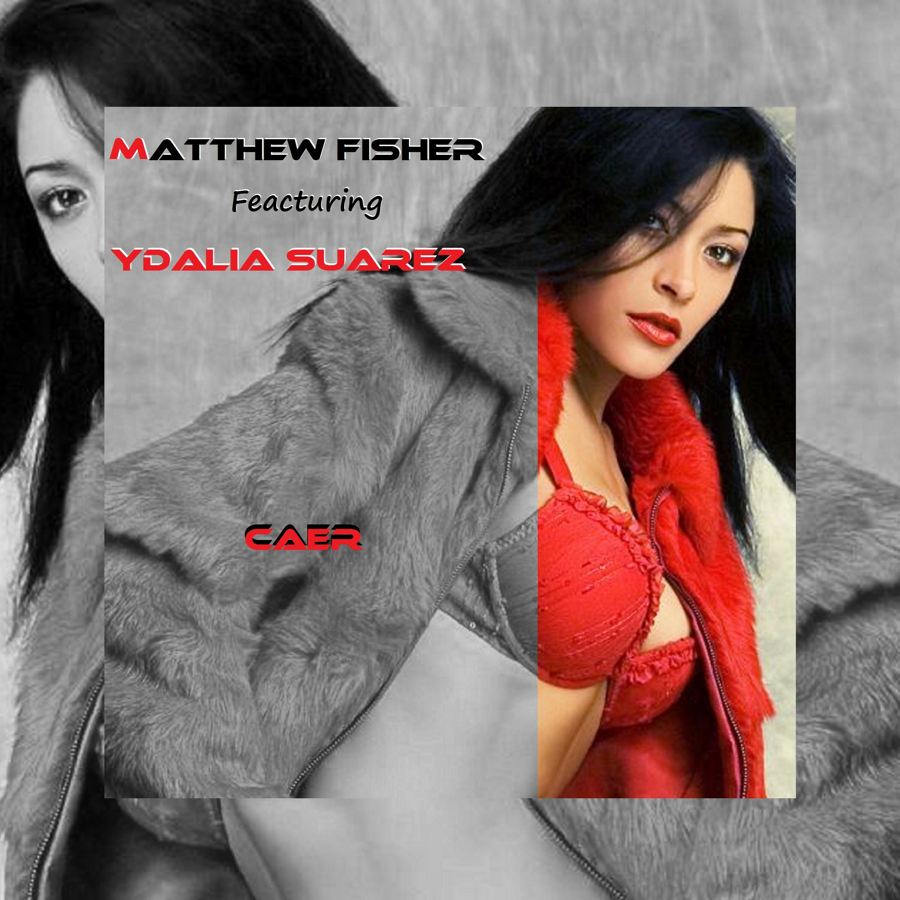 Matthew Fisher feat Ydalia Suarez _ Caer