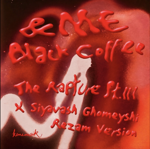 The Rapture Pt II X Siavash Ghomayshi ME Black Coffee Keinemu,Rezam Version 8A Bpm 117