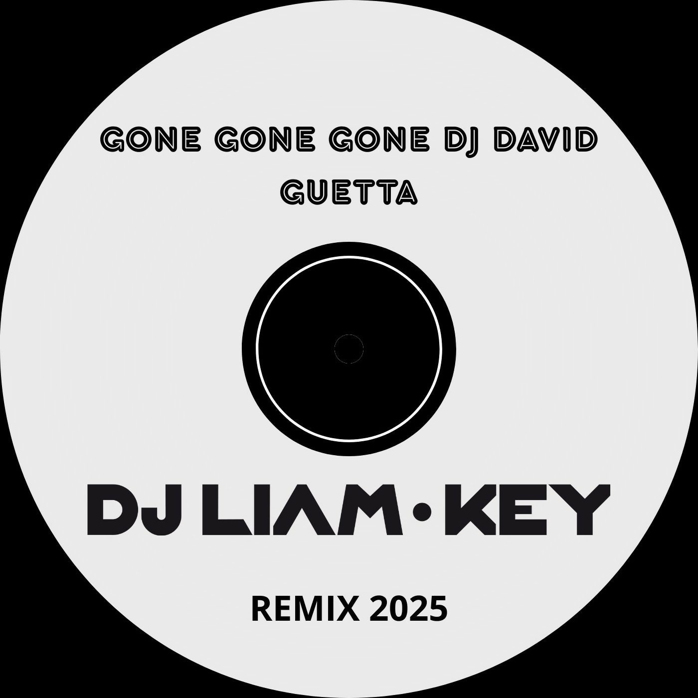 GONE GONE GONE DAVID GUETTA DJ LIAM-KEY REMIX 2025