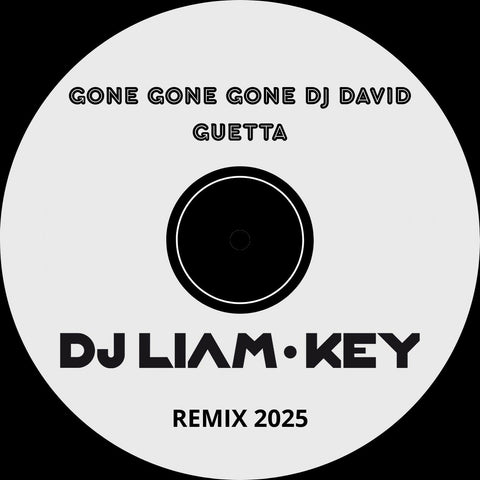 GONE GONE GONE DAVID GUETTA DJ LIAM-KEY REMIX 2025