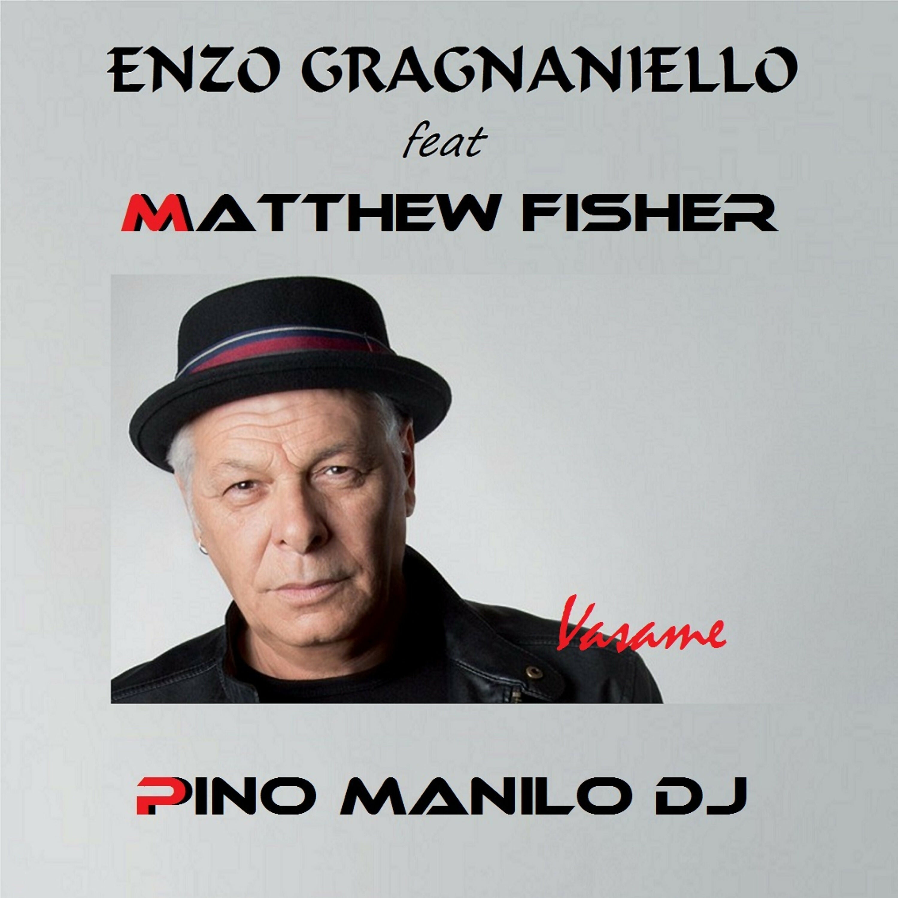 Enzo Gragnaniello feat Matthew Fisher & Pino Manilo Dj _ Vasame