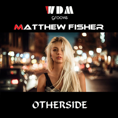 WDM Groove & Matthew Fisher _ Otherside